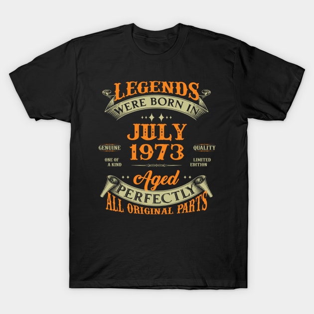 50th Birthday Gift Legends Born In July 1973 50 Years Old T-Shirt by Schoenberger Willard